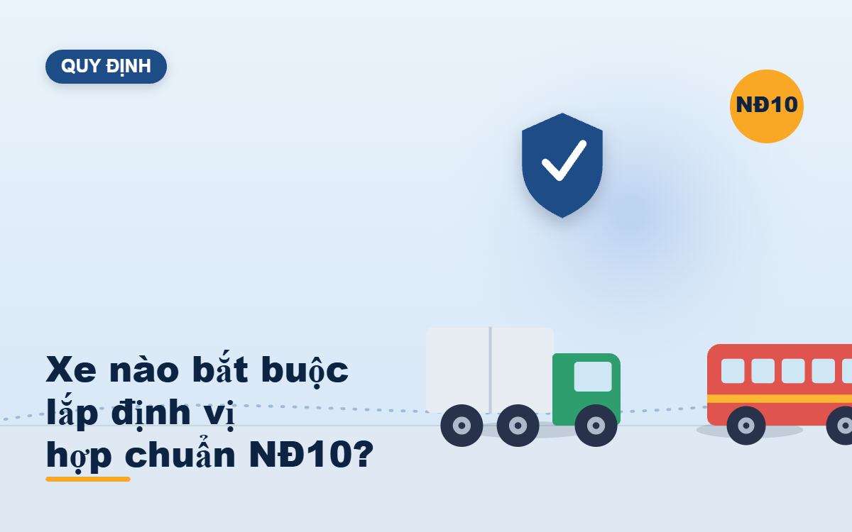 Nghị định 10: Những loại xe nào bắt buộc lắp định vị hợp chuẩn?